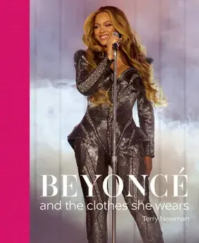 Beyonce. and the clothes she wears, Hardback/Terry Newman