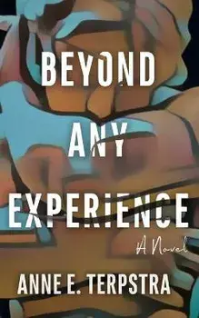 Beyond Any Experience, Paperback/Anne E. Terpstra
