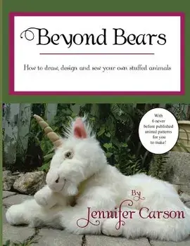 Beyond Bears: How to Draw, Design, and Sew Your Own Stuffed Animals, Paperback/Jennifer Carson