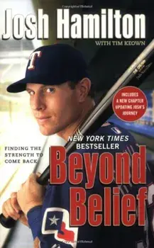 Beyond Belief: Finding the Strength to Come Back, Paperback/Josh Hamilton