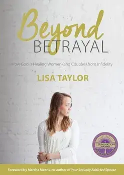 Beyond Betrayal: How God Is Healing Women and Couple's from Infidelity, Paperback/Lisa Taylor