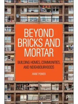 Beyond Bricks and Mortar. Building Homes, Communities, and Neighbourhoods, Hardback/***