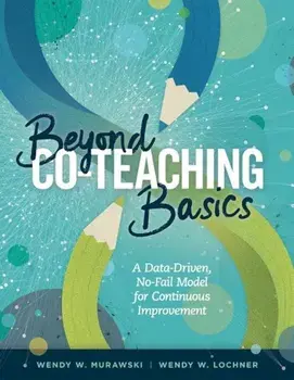 Beyond Co-Teaching Basics: A Data-Driven, No-Fail Model for Continuous Improvement, Paperback/Wendy W. Murawski