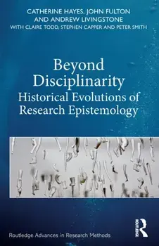 Beyond Disciplinarity. Historical Evolutions of Research Epistemology, Paperback/Peter Smith