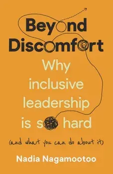 Beyond Discomfort. Why inclusive leadership is so hard (and what you can do about it), Paperback/Nadia Nagamootoo