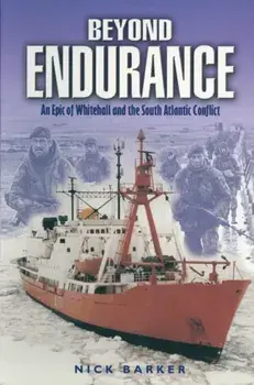 Beyond Endurance: an Epic of Whitehall and the South Atlantic Conflict, Paperback/Nick Barker