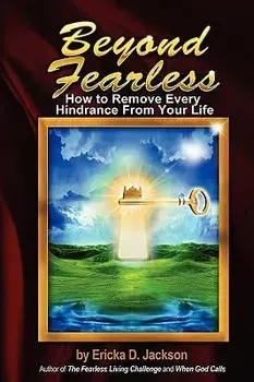 Beyond Fearless: How to Remove Every Hindrance from Your Life, Paperback/Ericka D. Jackson