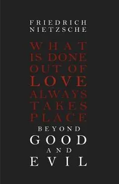 Beyond Good and Evil - Friedrich Wilhelm Nietzsche