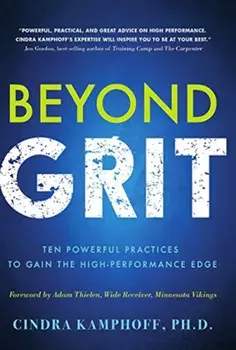 Beyond Grit: Ten Powerful Practices to Gain the High-Performance Edge, Paperback/Cindra Kamphoff