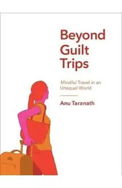 Beyond Guilt Trips - Anu Taranath