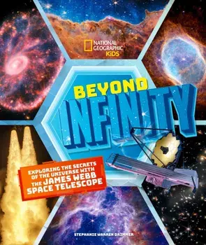 Beyond Infinity. Exploring the Secrets of the Universe With the James Webb Space Telescope, Hardback/Stephanie Warren Drimmer
