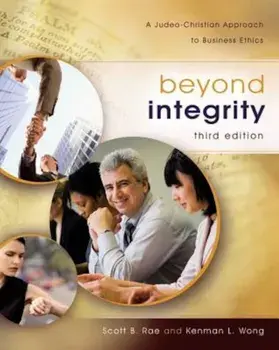 Beyond Integrity: A Judeo-Christian Approach to Business Ethics, Hardcover/Scott Rae