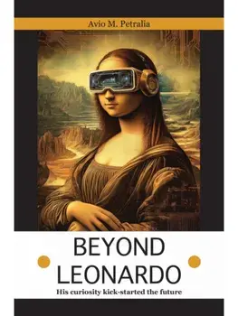 Beyond Leonardo. His curiosity kick-started the future, Paperback/Avio Mattiozzi Petralia