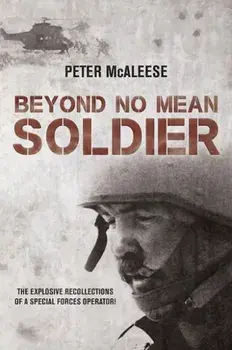 Beyond No Mean Soldier. The Explosive Recollections of a Former Special Forces Operator, Paperback/Peter McAleese