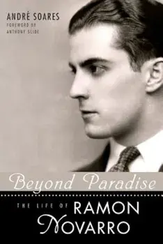 Beyond Paradise: The Life of Ramon Novarro, Paperback/Andre Soares