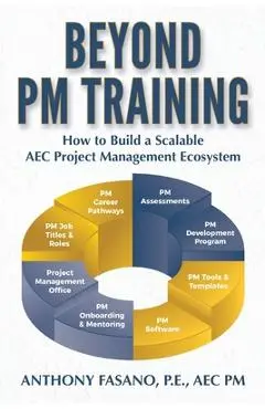Beyond PM Training: How to Build a Scalable AEC Project Management Ecosystem - Anthony Fasano