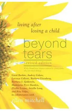 Beyond Tears: Living After Losing a Child - Ellen Mitchell