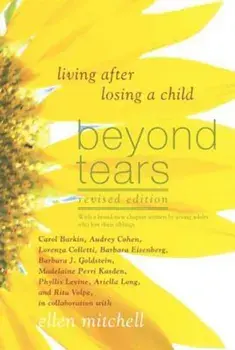 Beyond Tears: Living After Losing a Child, Paperback/Ellen Mitchell