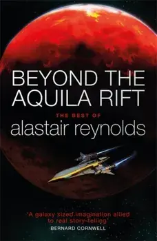 Beyond the Aquila Rift. The Best of Alastair Reynolds, Paperback/Alastair Reynolds