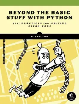Beyond the Basic Stuff with Python: Best Practices for Writing Clean Code, Paperback/Al Sweigart