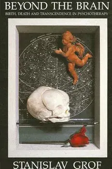 Beyond the Brain-Birth: Birth, Death, and Transcendence in Psychotherapy, Paperback/Stanislav Grof