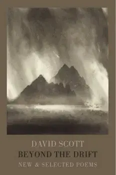 Beyond the Drift. New & Selected Poems, Paperback/David Scott