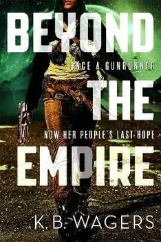 Beyond the Empire. The Indranan War, Book 3, Paperback/K. B. Wagers