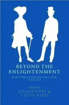 Beyond the Enlightenment. Scottish Intellectual Life, 1790-1914, Paperback/***