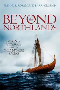 Beyond the Northlands: Viking Voyages and the Old Norse Sagas, Paperback/Eleanor Rosamund Barraclough