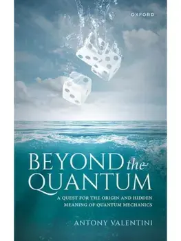 Beyond the Quantum. A Quest for the Origin and Hidden Meaning of Quantum Mechanics, Hardback/***