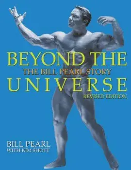 Beyond the Universe: The Bill Pearl Story, Paperback/Bill Pearl