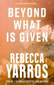 Beyond What is Given, Paperback/Rebecca Yarros