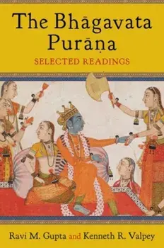 Bhagavata Purana. Selected Readings, Paperback/Kenneth Valpey
