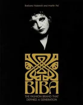 Biba. The Fashion Brand That Defined A Generation, Hardback/Martin Pel