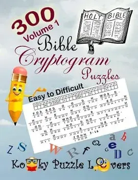 Bible Cryptograms, Volume 1: 300 Puzzles, Paperback/Kooky Puzzle Lovers