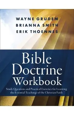 Bible Doctrine Workbook: Study Questions and Practical Exercises for Learning the Essential Teachings of the Christian Faith - Brianna Smith