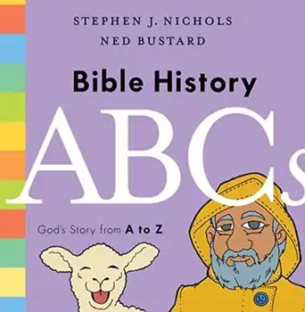 Bible History ABCs: God's Story from A to Z, Hardcover/Stephen J. Nichols