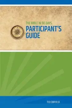Bible in 90 Days Participant's Guide, Paperback/Ted Cooper