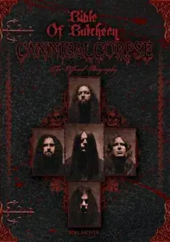 Bible of Butchery: Cannibal Corpse: The Official Biography, Paperback/Joel McIver