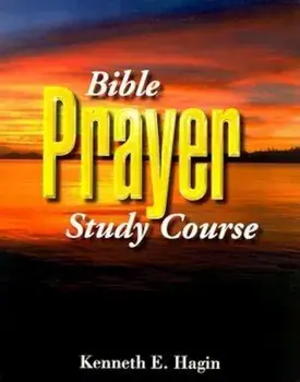 Bible Prayer Study Course, Paperback/Kenneth E. Hagin
