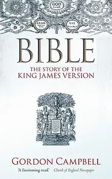 Bible: The Story of the King James Version 1611-2011, Paperback/Gordon Campbell