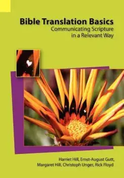 Bible Translation Basics: Communicating Scripture in a Relevant Way, Paperback/Harriet S. Hill
