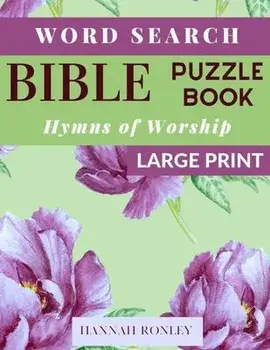 Bible Word Search Puzzle Book - Hymns of Worship Large Print: Favorite Biblical Songs of Praise - Ideal Wordsearch Entertainment for the Holidays, Paperback/Hannah Ronley