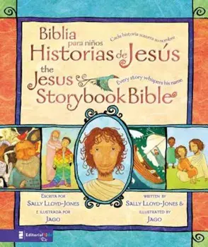 Biblia Para Ninos Historias de Jesus/The Jesus Storybook Bible: Cada Historia Susurra su Nombre/Every Story Whispers His Name, Hardcover/Sally Lloyd-Jones