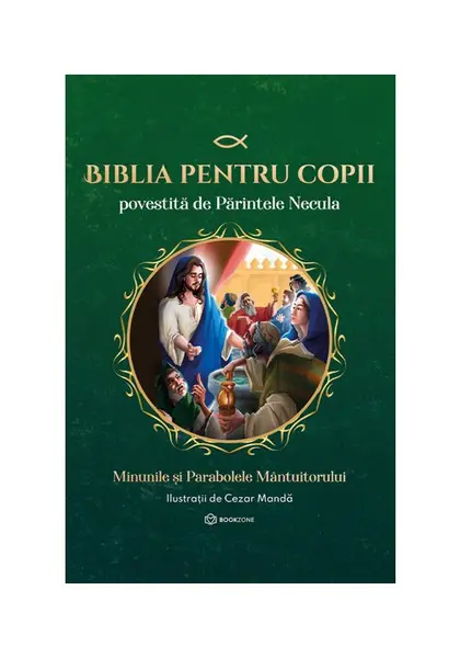 Biblia pentru copii povestita de Parintele Necula Vol. II. Minunile si Parabolele Mantuitorului