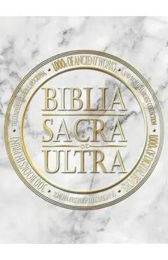 Biblia Sacra et Ultra: The Complete Holy Bible, Apocrypha, and World's Largest Collection of Ancient Judeo-Christian Writings - Covenant Press