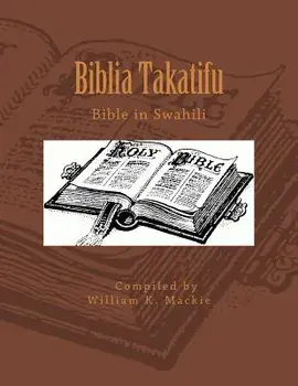 Biblia Takatifu: Bible in Swahili, Paperback/William K. MacKie