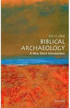 Biblical Archaeology: A Very Short Introduction - Eric H. Cline