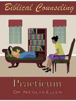 Biblical Counseling Practicum, Paperback/Nicolas Ellen