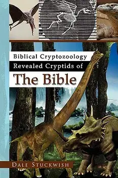Biblical Cryptozoology Revealed Cryptids of the Bible, Paperback/Dale Stuckwish